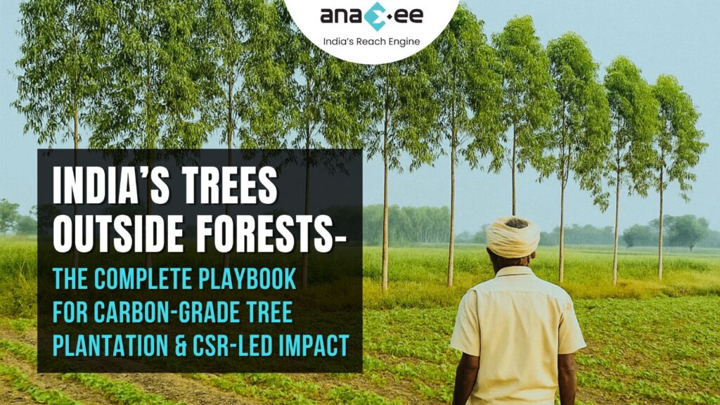 India’s Trees Outside Forests The Complete Playbook for Carbon-Grade Tree Plantation & CSR-Led Impact