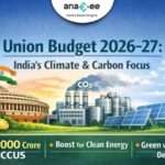 Union Budget 2026–27 highlighting India’s climate and carbon priorities, including CCUS funding, clean energy expansion, and industrial decarbonisation